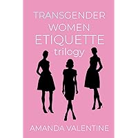 Transgender Women Etiquette Trilogy (Transwoman Etiquette Trilogy)