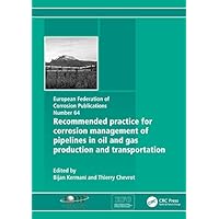 Recommended Practice for Corrosion Management of Pipelines in Oil & Gas Production and Transportation (European Federation of Corrosion Publications Book 64) Recommended Practice for Corrosion Management of Pipelines in Oil & Gas Production and Transportation (European Federation of Corrosion Publications Book 64) Kindle Paperback