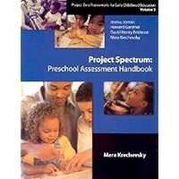 Project Spectrum: Preschool Assessment Handbook (Project Zero Frameworks for Early Childhood Education, Vol 3) Project Spectrum: Preschool Assessment Handbook (Project Zero Frameworks for Early Childhood Education, Vol 3) Paperback