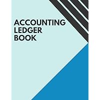 Accounting Ledger Book: Business Expense Tracker Notebook for Small Business or Personal Bookkeeping to Record Income and Expense Account