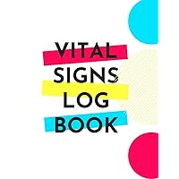 Vital Signs Log Book: Personal health record keeper | Track blood pressure, blood sugar, heart rate, temp, weight or oxygen
