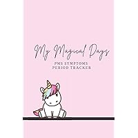 My magical days PMS symptoms period tracker: unicorn menstruation and fertility diary for women,teens and young girls | monitor your ... and calendar | ideal empowering puberty gift