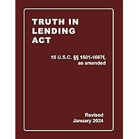 Truth In Lending Act 15 U.S.C. §§ 1601-1667f, as amended Revised: A Quick Reference Guide of the TILA (CCPA Compliance) Truth In Lending Act 15 U.S.C. §§ 1601-1667f, as amended Revised: A Quick Reference Guide of the TILA (CCPA Compliance) Paperback Hardcover