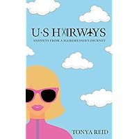 US Hairways: Snippets from a Hairdresser's Journey US Hairways: Snippets from a Hairdresser's Journey Paperback Kindle