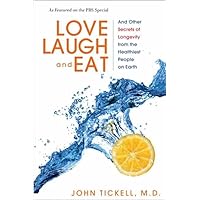Love, Laugh, and Eat: And Other Secrets of Longevity from the Healthiest People on Earth Love, Laugh, and Eat: And Other Secrets of Longevity from the Healthiest People on Earth Hardcover Kindle