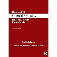 Handbook of Clinical Sexuality for Mental Health Professionals (500 Tips) Handbook of Clinical Sexuality for Mental Health Professionals (500 Tips) Paperback Kindle Hardcover