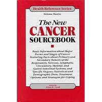 The New Cancer Sourcebook: Basic Information About Major Forms and Stages of Cancer Featuring Facts About Primary and Secondary Tumors of the Respiratory, Nervous, Lymphatic (Health Reference Series) The New Cancer Sourcebook: Basic Information About Major Forms and Stages of Cancer Featuring Facts About Primary and Secondary Tumors of the Respiratory, Nervous, Lymphatic (Health Reference Series) Hardcover
