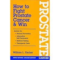 How to Fight Prostate Cancer & Win How to Fight Prostate Cancer & Win Hardcover