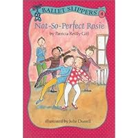 Not-So-Perfect Rosie (Ballet Slippers) Not-So-Perfect Rosie (Ballet Slippers) Hardcover Paperback