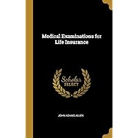 Medical Examinations for Life Insurance Medical Examinations for Life Insurance Hardcover Paperback
