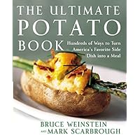 Ultimate Potato Book: Hundreds Of Ways To Turn America's Favorite Side Dish Into A Meal (Ultimate Cookbooks) Ultimate Potato Book: Hundreds Of Ways To Turn America's Favorite Side Dish Into A Meal (Ultimate Cookbooks) Paperback Kindle