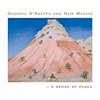 Georgia O'Keeffe and New Mexico: A Sense of Place Georgia O'Keeffe and New Mexico: A Sense of Place Hardcover