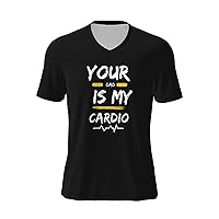 Your Dad is My Cardio T-Shirts Men's Casual Shirts V-Neck Short Sleeve T-Shirts