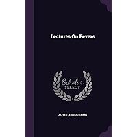 Lectures On Fevers Lectures On Fevers Hardcover Paperback