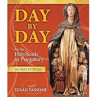 Day by Day for the Holy Souls in Purgatory: 365 Reflections Day by Day for the Holy Souls in Purgatory: 365 Reflections Paperback Kindle