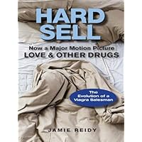 Hard Sell: Now a Major Motion Picture LOVE and OTHER DRUGS Hard Sell: Now a Major Motion Picture LOVE and OTHER DRUGS Kindle Paperback