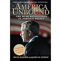 America Unbound: The Bush Revolution in Foreign Policy America Unbound: The Bush Revolution in Foreign Policy Kindle Paperback Hardcover