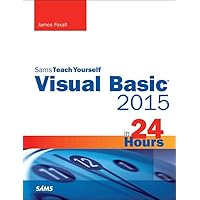 Visual Basic 2015 in 24 Hours, Sams Teach Yourself Visual Basic 2015 in 24 Hours, Sams Teach Yourself Kindle Paperback