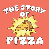 The Story of Pizza: History of Food Children's Book Series
