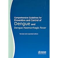 Comprehensive Guidelines for Prevention and Control of Dengue and Dengue Haemorrhagic Fever: Revised and Expanded Comprehensive Guidelines for Prevention and Control of Dengue and Dengue Haemorrhagic Fever: Revised and Expanded Paperback