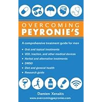 Overcoming Peyronie's: A comprehensive treatment guide for men Overcoming Peyronie's: A comprehensive treatment guide for men Paperback