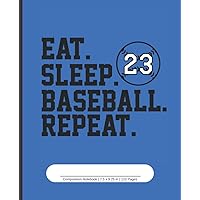 Eat Sleep Baseball Repeat #23: Wide Ruled School Composition Baseball Notebook Journal | 7.5 x 9.25 in | 110 Pages, Blue