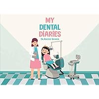 My Dental Diaries: Exciting tale of my dental visit My Dental Diaries: Exciting tale of my dental visit Paperback Kindle