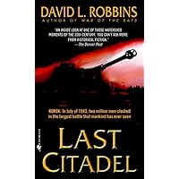 Last Citadel: A Novel of the Battle of Kursk Last Citadel: A Novel of the Battle of Kursk Kindle Hardcover Paperback Mass Market Paperback Preloaded Digital Audio Player