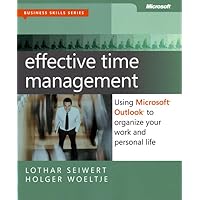 Effective Time Management: Using Microsoft Outlook to Organize Your Work and Personal Life Effective Time Management: Using Microsoft Outlook to Organize Your Work and Personal Life Paperback Kindle