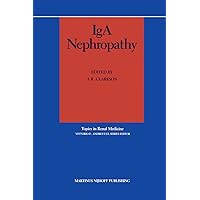 IgA Nephropathy (Topics in Renal Medicine Book 2) IgA Nephropathy (Topics in Renal Medicine Book 2) Kindle Hardcover Paperback