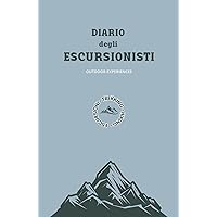 Diario degli Escursionisti: registro delle passeggiate e delle escursioni, per attività di trekking, alpinismo, hiking | completo e tascabile (Italian Edition)
