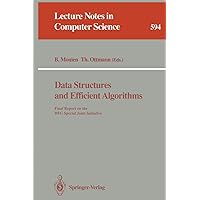 Data Structures and Efficient Algorithms: Final Report on the DFG Special Joint Initiative (Lecture Notes in Computer Science, 594) Data Structures and Efficient Algorithms: Final Report on the DFG Special Joint Initiative (Lecture Notes in Computer Science, 594) Paperback