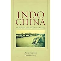Indochina: An Ambiguous Colonization, 1858-1954 (Volume 2) Indochina: An Ambiguous Colonization, 1858-1954 (Volume 2) Paperback Hardcover