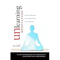 Unlearning Meditation: What to Do When the Instructions Get In the Way Unlearning Meditation: What to Do When the Instructions Get In the Way Paperback Kindle