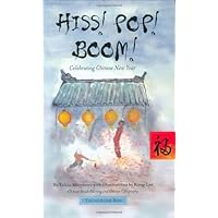 Hiss! Pop! Boom!: Celebrating Chinese New Year Hiss! Pop! Boom!: Celebrating Chinese New Year Hardcover