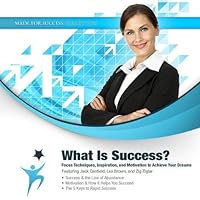 What Is Success?: Focus Techniques, Inspiration, and Motivation to Achieve Your Dreams What Is Success?: Focus Techniques, Inspiration, and Motivation to Achieve Your Dreams Audible Audiobook Audio CD