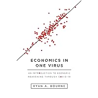 Economics in One Virus: An Introduction to Economic Reasoning through COVID-19 Economics in One Virus: An Introduction to Economic Reasoning through COVID-19 Paperback Kindle