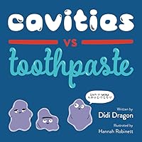 Cavities vs. Toothpaste: A Silly Hygiene Book about Brushing Teeth! (Hilarious Hygiene Battle)