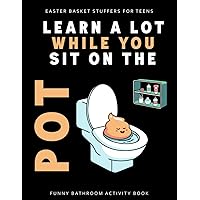 Easter Basket Stuffers for Teens: Learn A Lot While You Sit On The Pot: Funny Bathroom Activity Book with Sudoku, Word Search, and More (Perfect Gift for Easter Day, Birthdays)