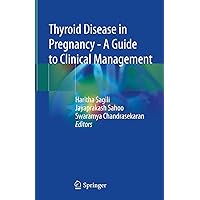Thyroid Disease in Pregnancy - A Guide to Clinical Management Thyroid Disease in Pregnancy - A Guide to Clinical Management Kindle Hardcover