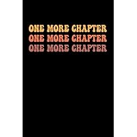 One More Chapter - Book lovers: 6x9 Note, Notebook, Juournal, Dairy, Lined Journal 120 pages