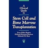 A Clinical Guide to Stem Cell and Bone Marrow Transplantation (Jones and Bartlett Series in Oncology) A Clinical Guide to Stem Cell and Bone Marrow Transplantation (Jones and Bartlett Series in Oncology) Paperback