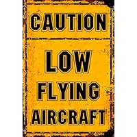 Caution Low Flying Aircraft Metal Sign 12