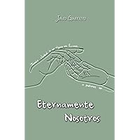 Eternamente Nosotros (Spanish Edition) Eternamente Nosotros (Spanish Edition) Paperback Kindle Hardcover