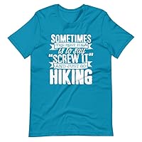 Hiking Shirt - Funny Graphic Tee - Quote Say Screw It and Just Go Hiking - Best Gift Idea for Special Hiker