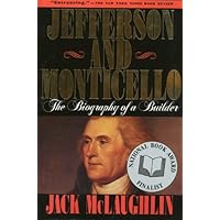 Jefferson and Monticello: The Biography of a Builder Jefferson and Monticello: The Biography of a Builder Kindle Paperback Hardcover