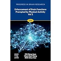 Enhancement of Brain Functions Prompted by Physical Activity Vol 2 (Volume 286) (Progress in Brain Research, Volume 286)