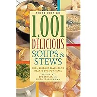 1,001 Delicious Soups and Stews: From Elegant Classics to Hearty One-Pot Meals 1,001 Delicious Soups and Stews: From Elegant Classics to Hearty One-Pot Meals Paperback