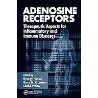 Adenosine Receptors: Therapeutic Aspects for Inflammatory and Immune Diseases Adenosine Receptors: Therapeutic Aspects for Inflammatory and Immune Diseases Hardcover Kindle