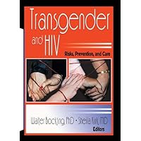 Transgender and HIV: Risks, Prevention, and Care Transgender and HIV: Risks, Prevention, and Care Kindle Hardcover Paperback